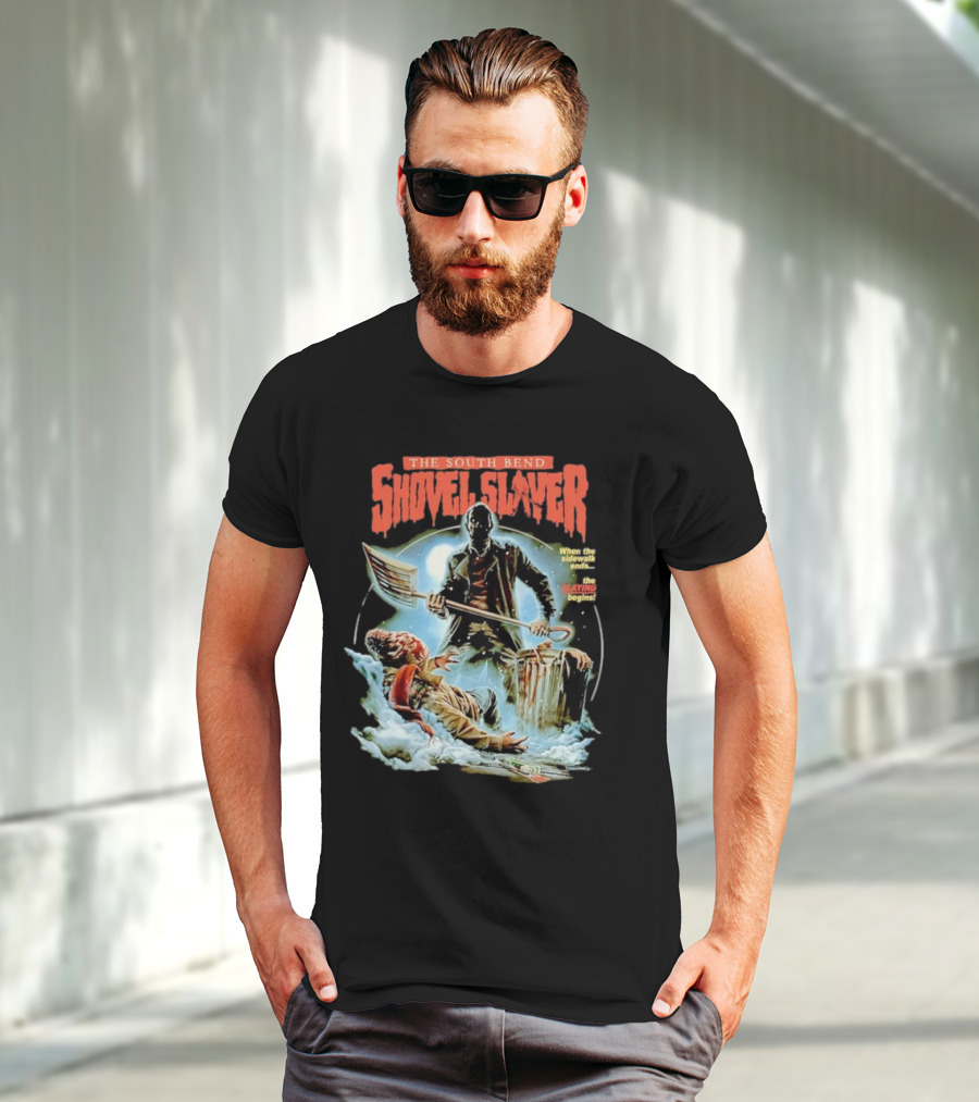 The South Bend Shovel Slayer When The Sidewalk Ends The Slaying Begins T-Shirt
