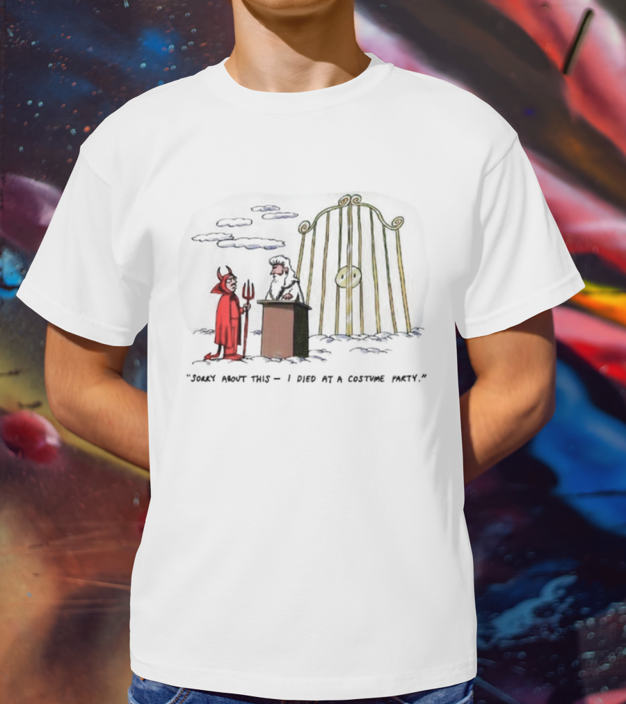 Sorry About This I Died At A Costume Party Devil Cartoon At Heaven's Gate T-Shirt