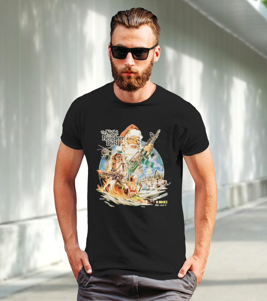 The Night The Reindeer Died Tonight 7:00 PM IBC T-Shirt