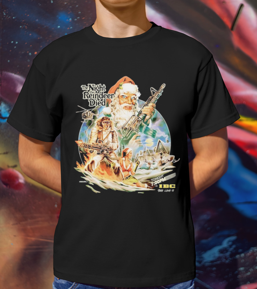 The Night The Reindeer Died Tonight 7:00 PM IBC T-Shirt