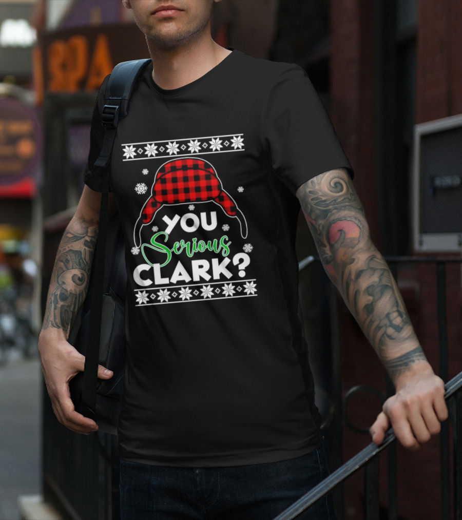 You Serious Clark Ugly Christmas Sweater Hat Snowflakes T-Shirt