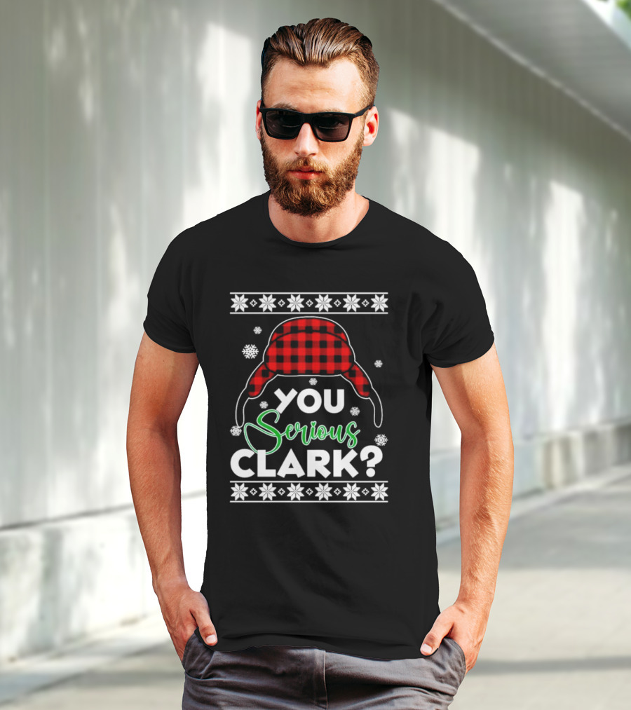 You Serious Clark Ugly Christmas Sweater Hat Snowflakes T-Shirt