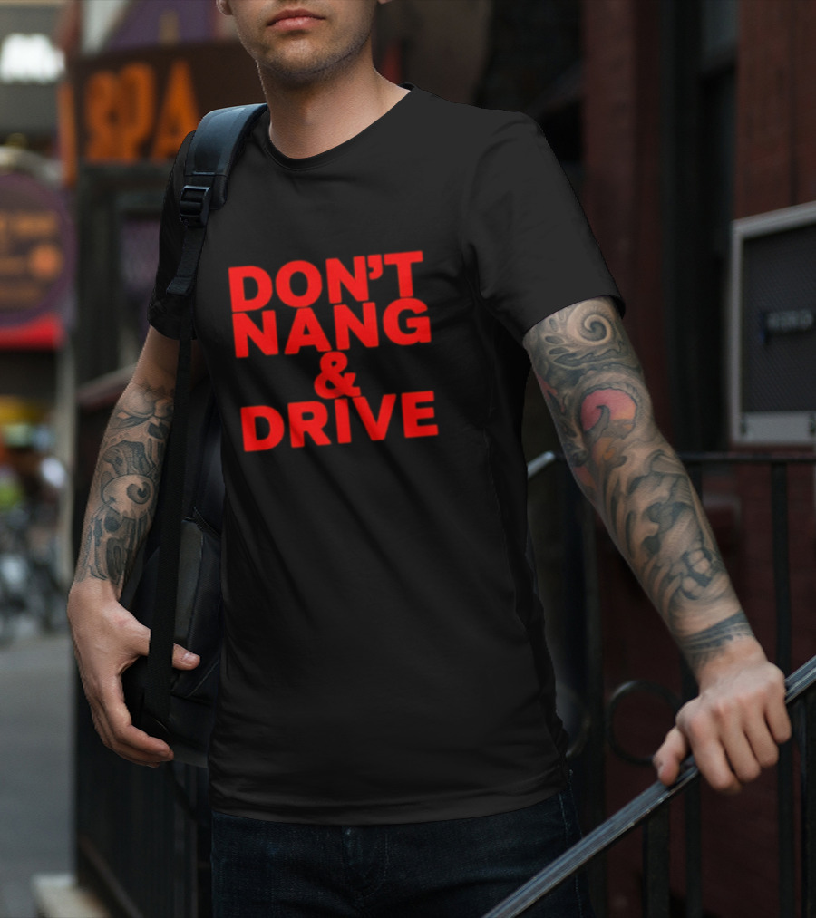 DON'T NANG AND DRIVE Bold Red Warning T-Shirt