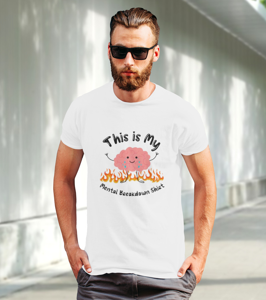 This Is My Mental Breakdown Brain In Flames T-Shirt