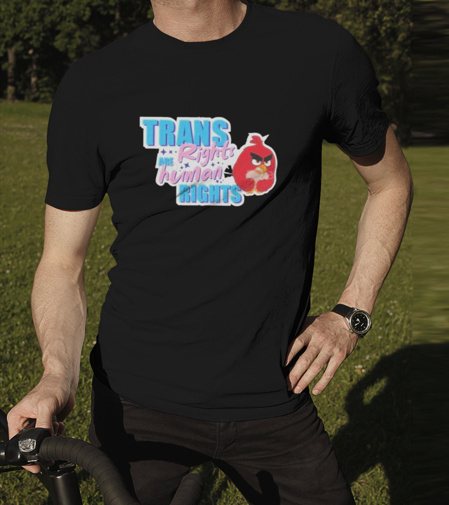 Angry Bird Trans Rights Are Human Rights Trans Rights Are Human Rights T-Shirt