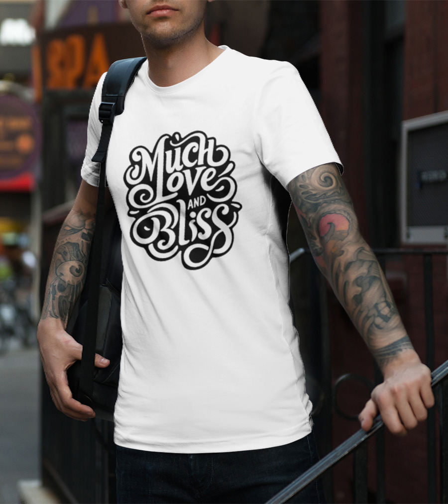 Much Love And Bliss Expressive Typography T-Shirt