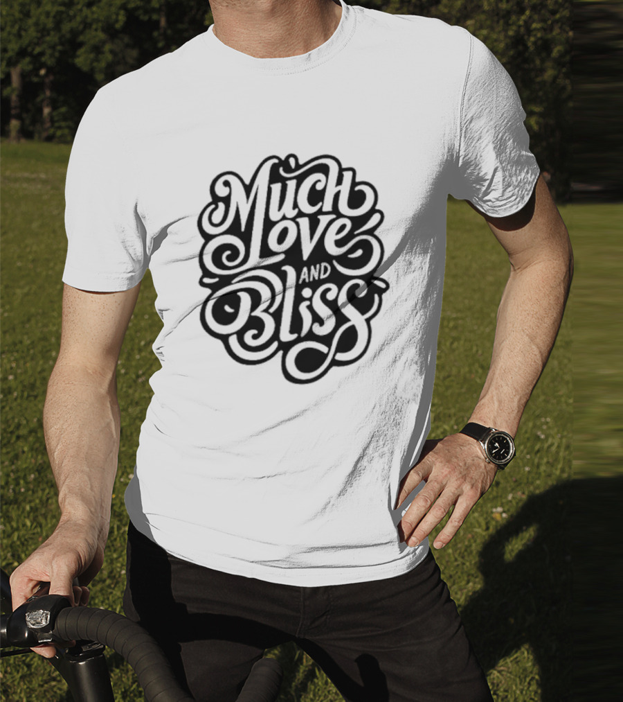Much Love And Bliss Expressive Typography T-Shirt