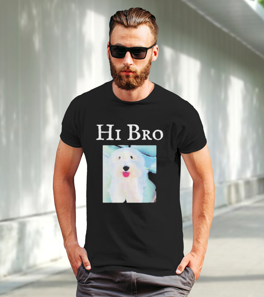 Hi Bro Fluffy Dog Image T-Shirt