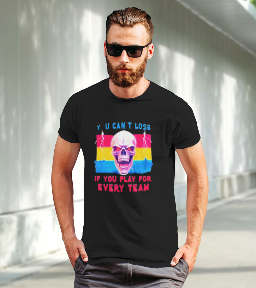 Skull Y U Can't Lose If You Play For Every Team With Colorful Lightning Background T-Shirt