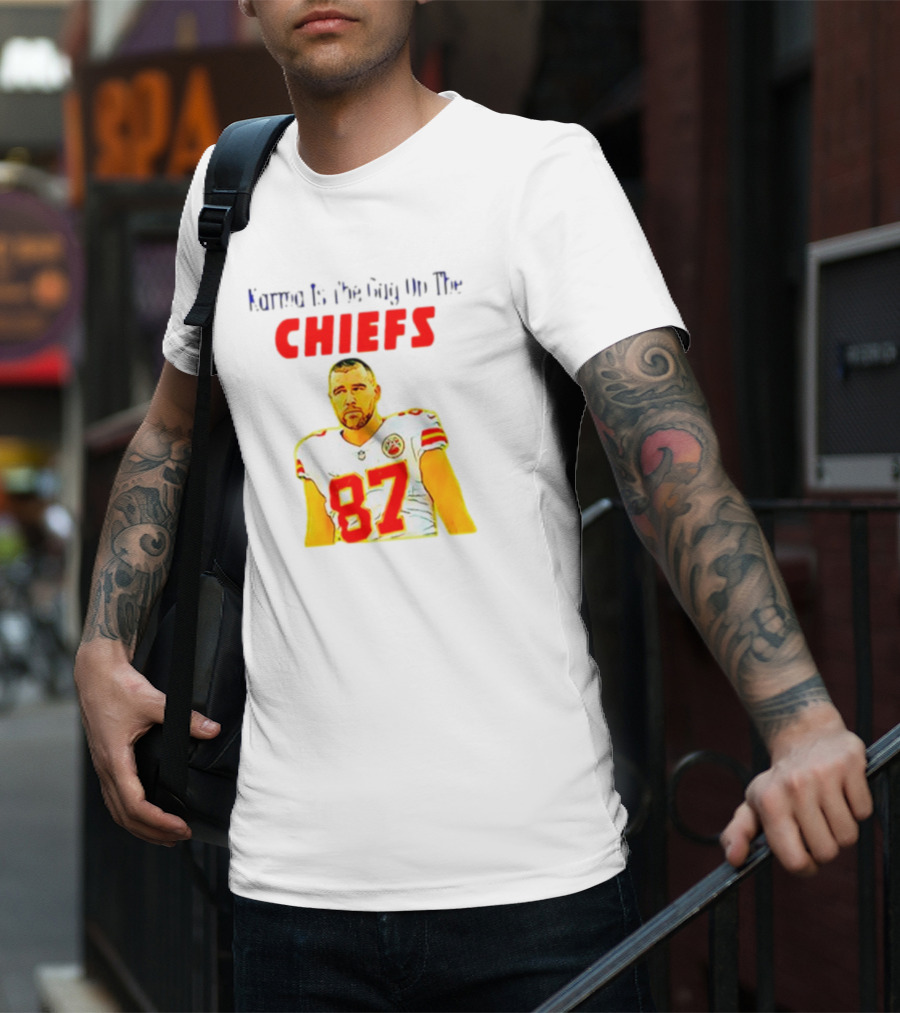 Karma Is The Guy On The Chiefs Travis Kelce 87 T-Shirt