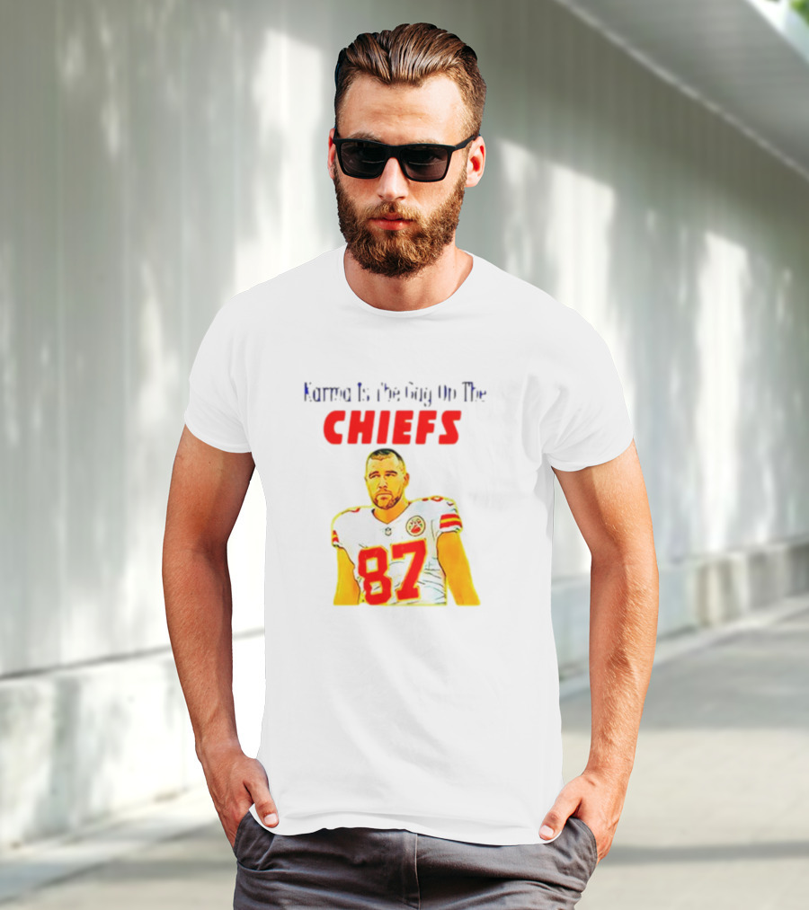 Karma Is The Guy On The Chiefs Travis Kelce 87 T-Shirt