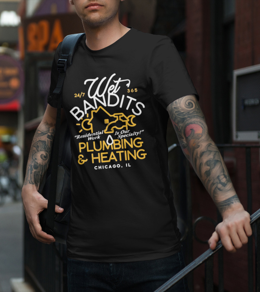 Wet Bandits Residential Plumbing And Heating Chicago IL 24/7 365 T-Shirt