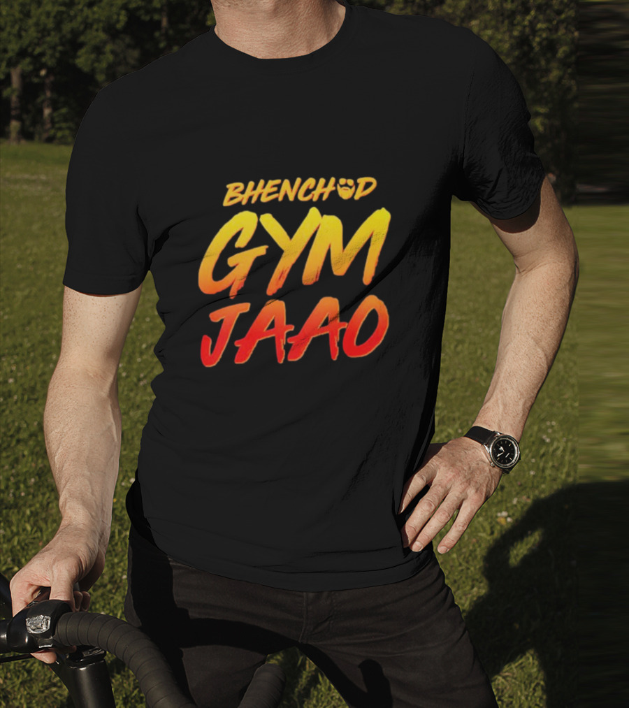 BHENCHOD GYM JAAO Fiery Bold Motivational Text T-Shirt