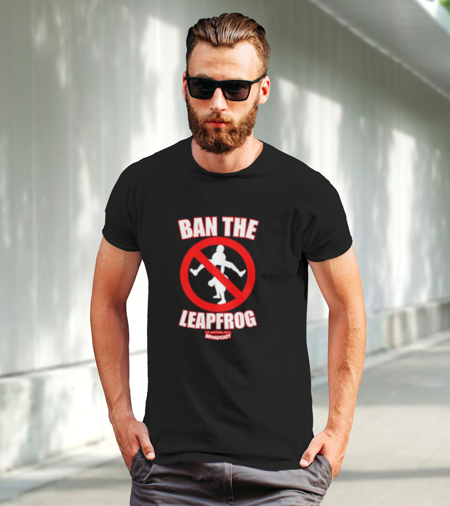 Ban The Leapfrog No Wrestling PSA Broadcast T-Shirt