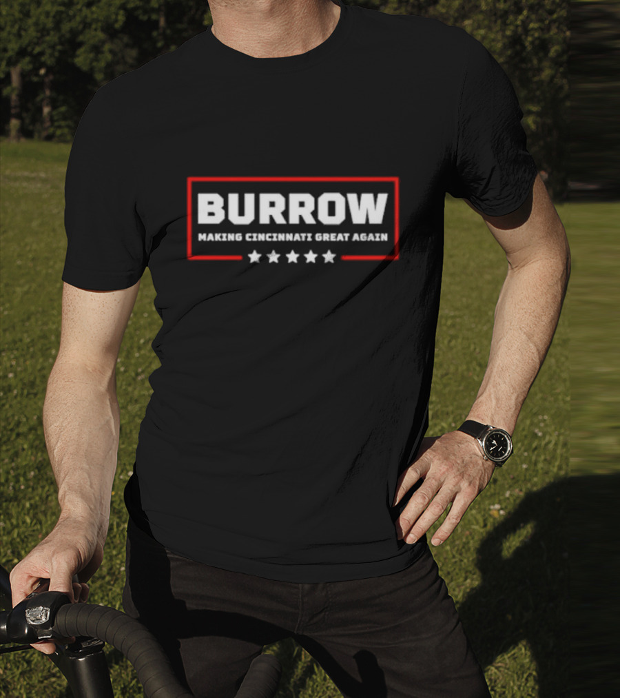 Burrow Making Cincinnati Great Again Cincinnati Bengals Fans Football T-Shirt