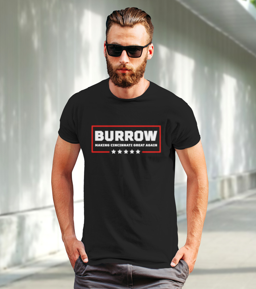 Burrow Making Cincinnati Great Again Cincinnati Bengals Fans Football T-Shirt