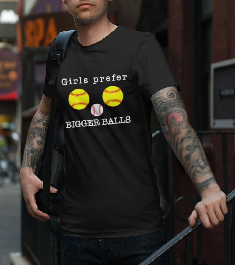 Girls Prefer Bigger Balls Softball Baseball Playful Humor T-Shirt