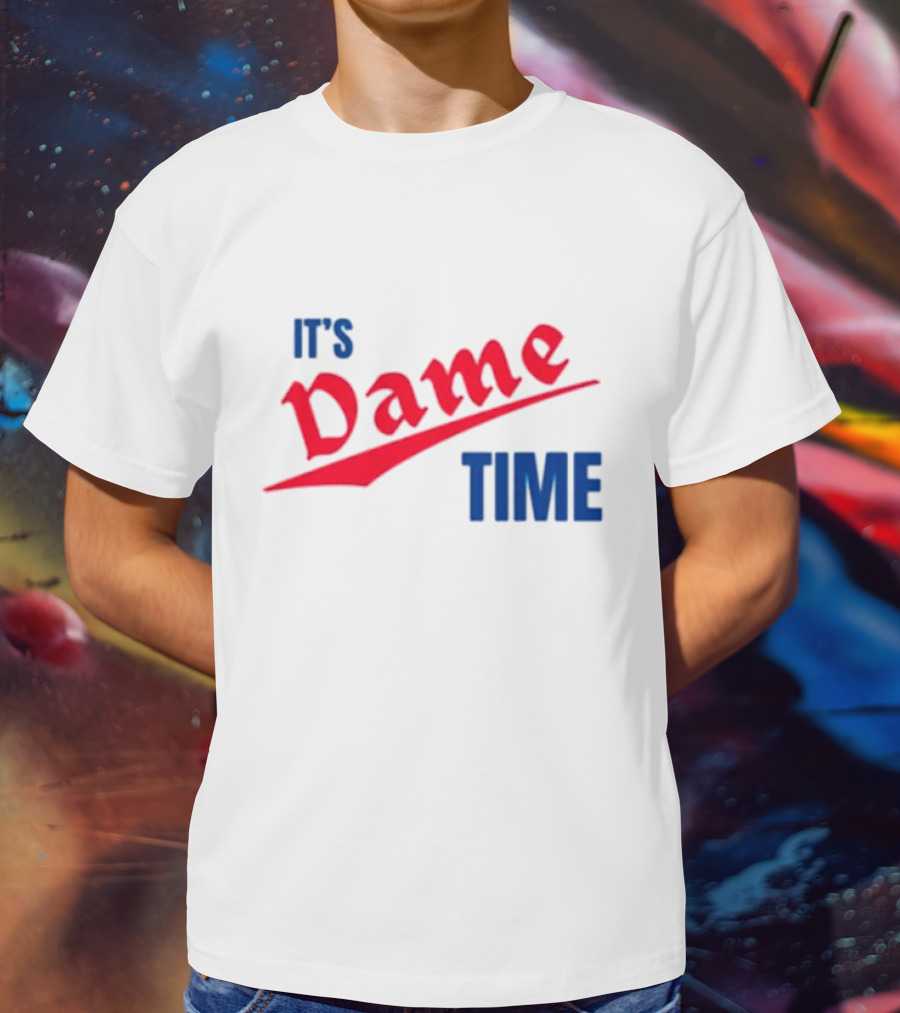 It's Dame Time Basketball Fan Catchphrase T-Shirt