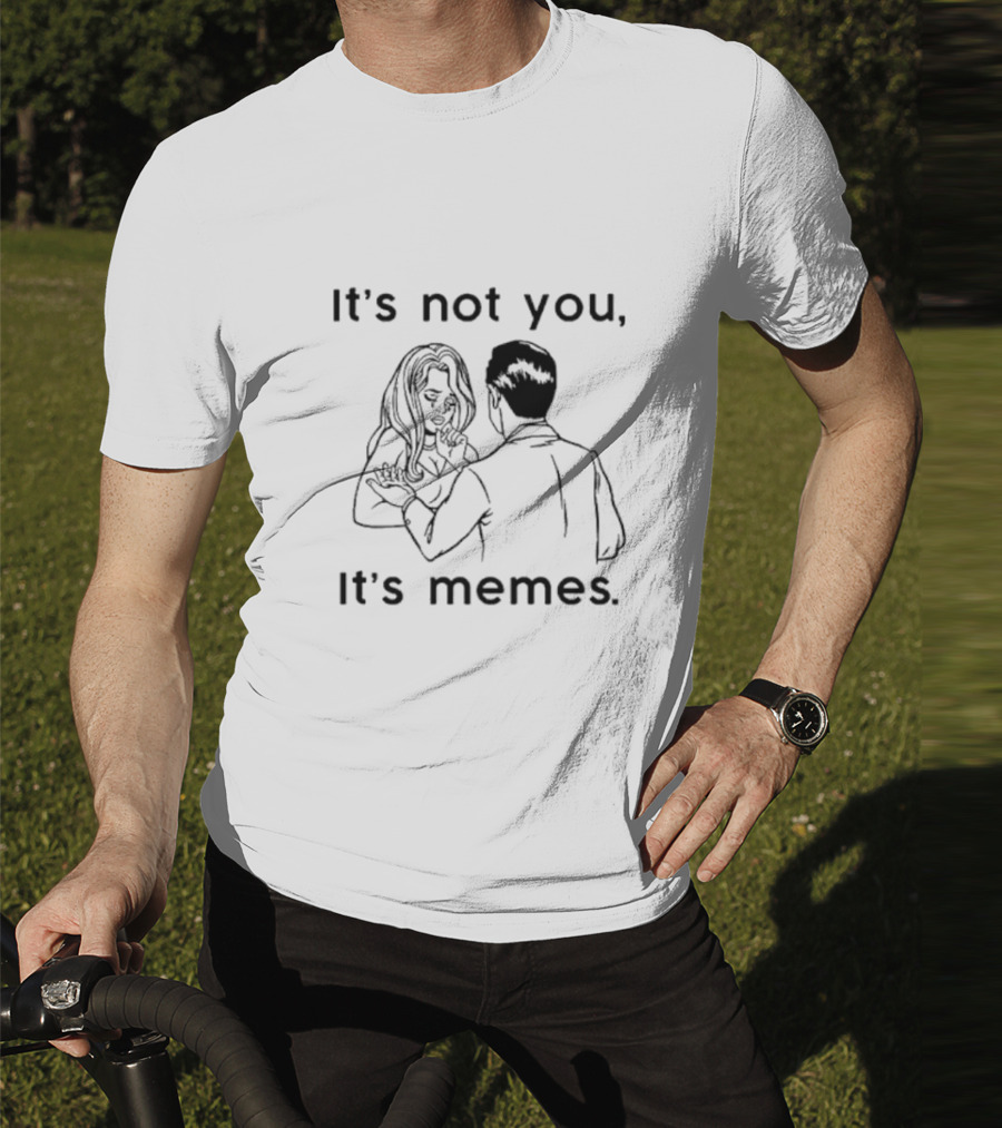 It's Not You It's Memes Comic Style Retro Humor T-Shirt
