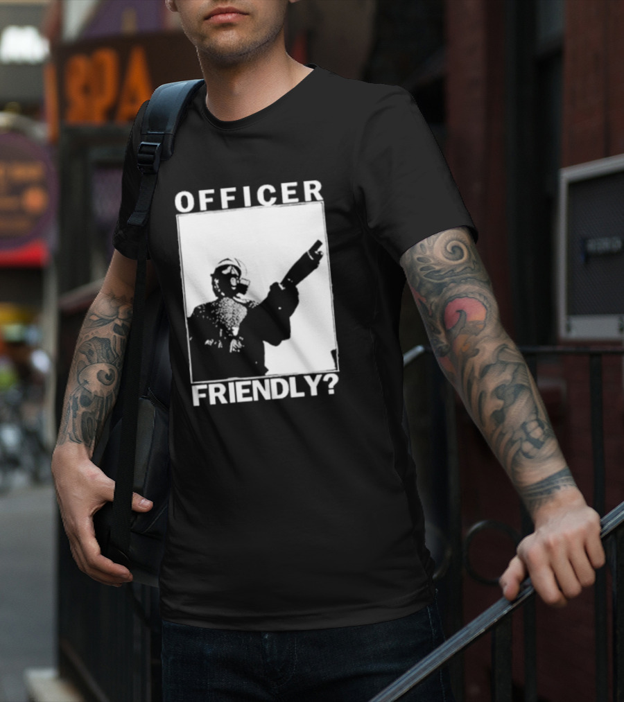 OFFICER FRIENDLY? T-Shirt