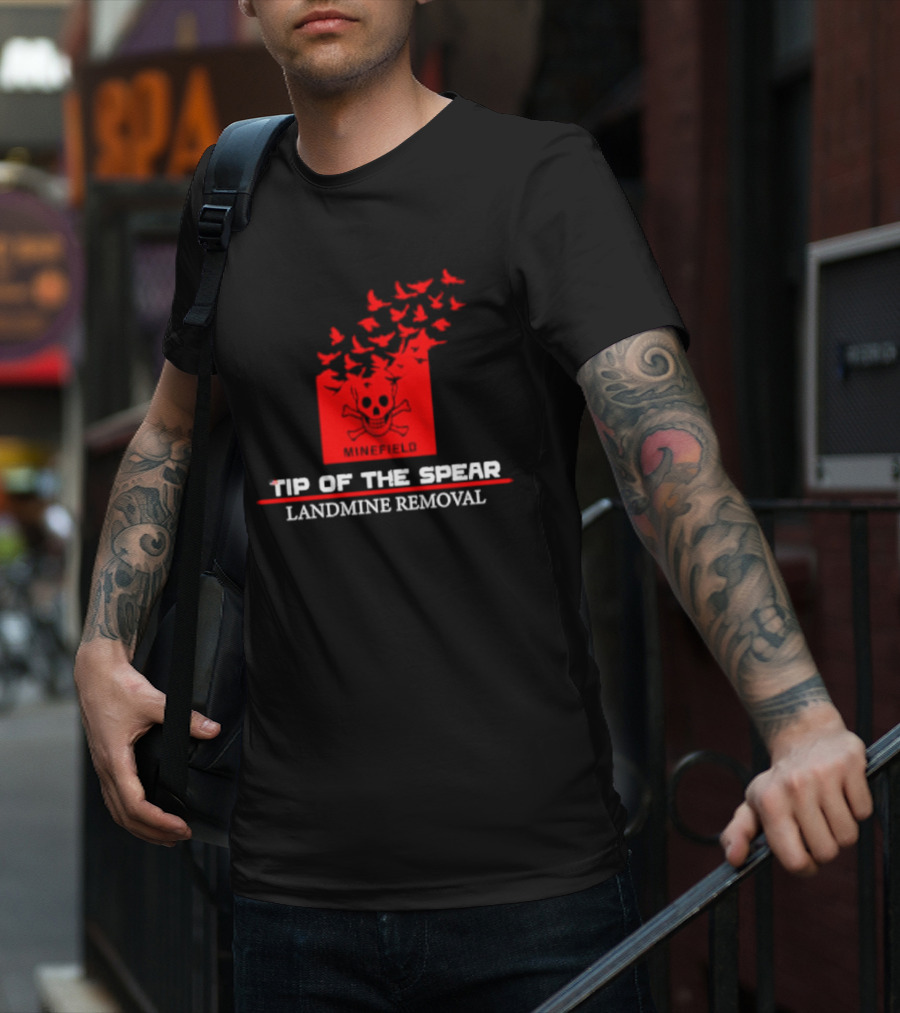 Tip Of The Spear Minefield Landmine Removal T-Shirt