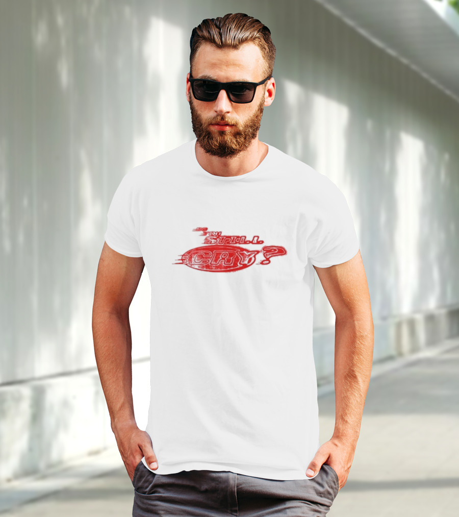 Do You Still Cry? Red Distorted Text T-Shirt