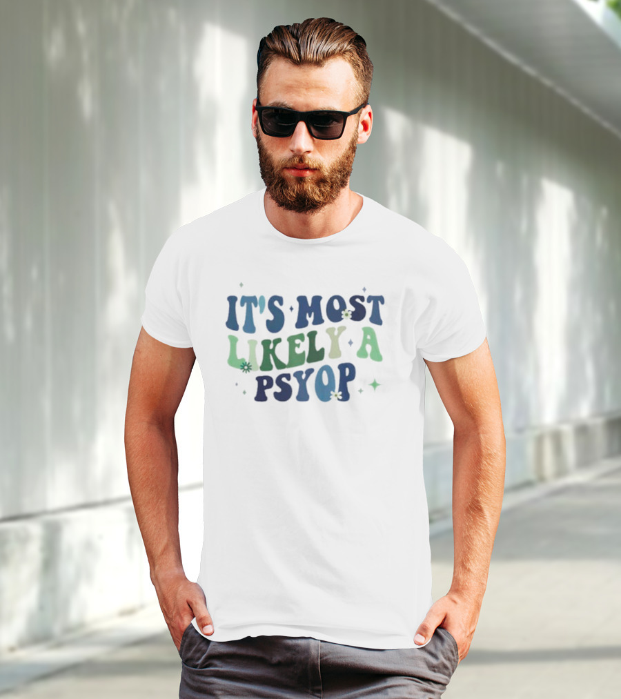 It’s Most Likely A Psyop With Retro Text And Star Accents T-Shirt