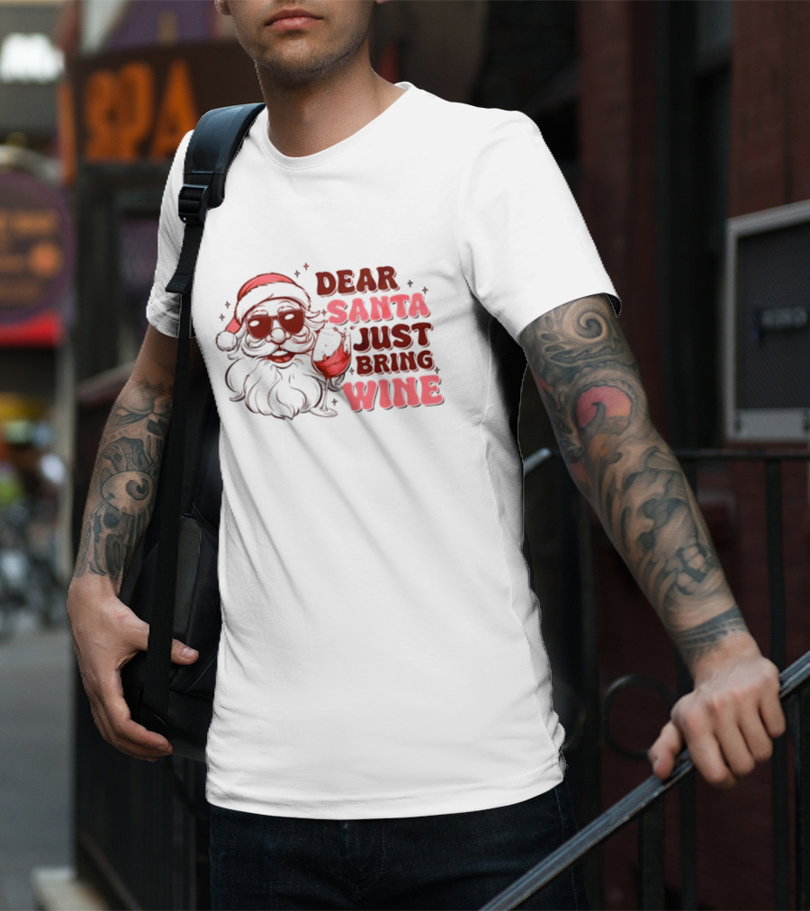 Dear Santa Just Bring Wine Funny Santa Christmas T-Shirt