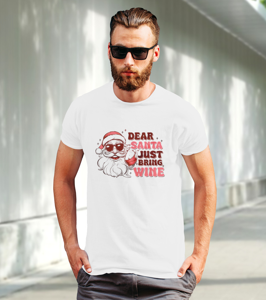 Dear Santa Just Bring Wine Funny Santa Christmas T-Shirt
