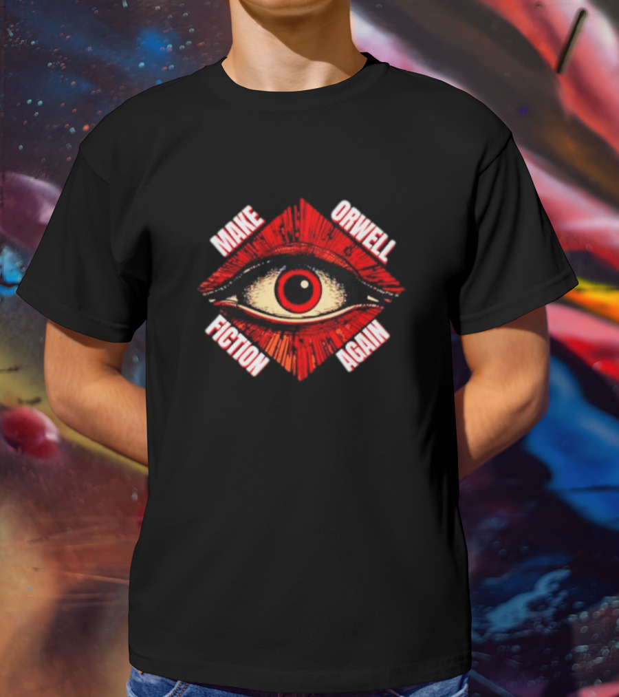 Make Orwell Fiction Again Eye T-Shirt