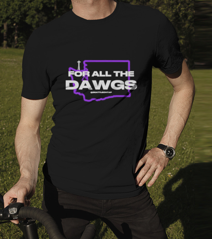 For All The Dawgs Washington Seattle On Tap Washington Huskies T-Shirt