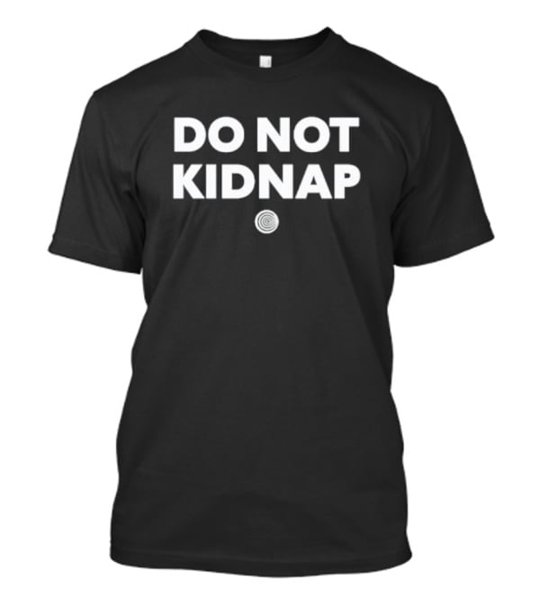 Do Not Kidnap Spiral T-Shirt