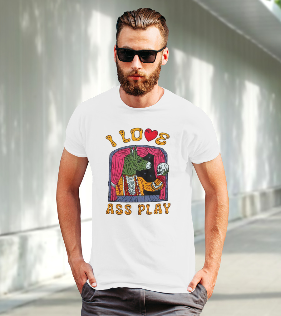 I Love Ass Play Donkey Theater Scene With Skull T-Shirt