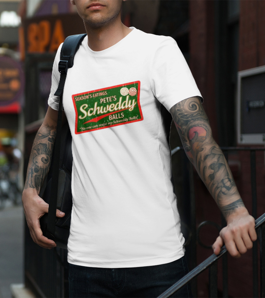 Season's Eatings Pete's Schweddy Balls No One Can Resist My Schweddy Balls T-Shirt