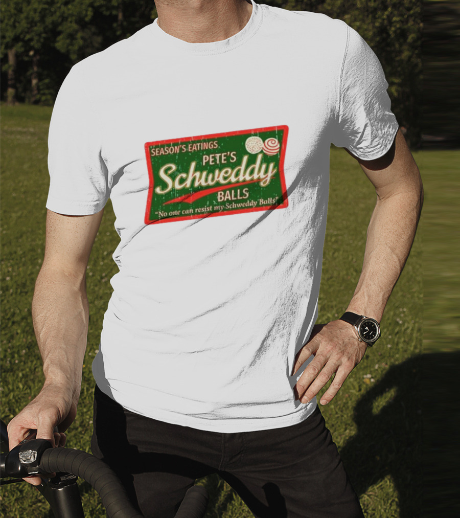 Season's Eatings Pete's Schweddy Balls No One Can Resist My Schweddy Balls T-Shirt