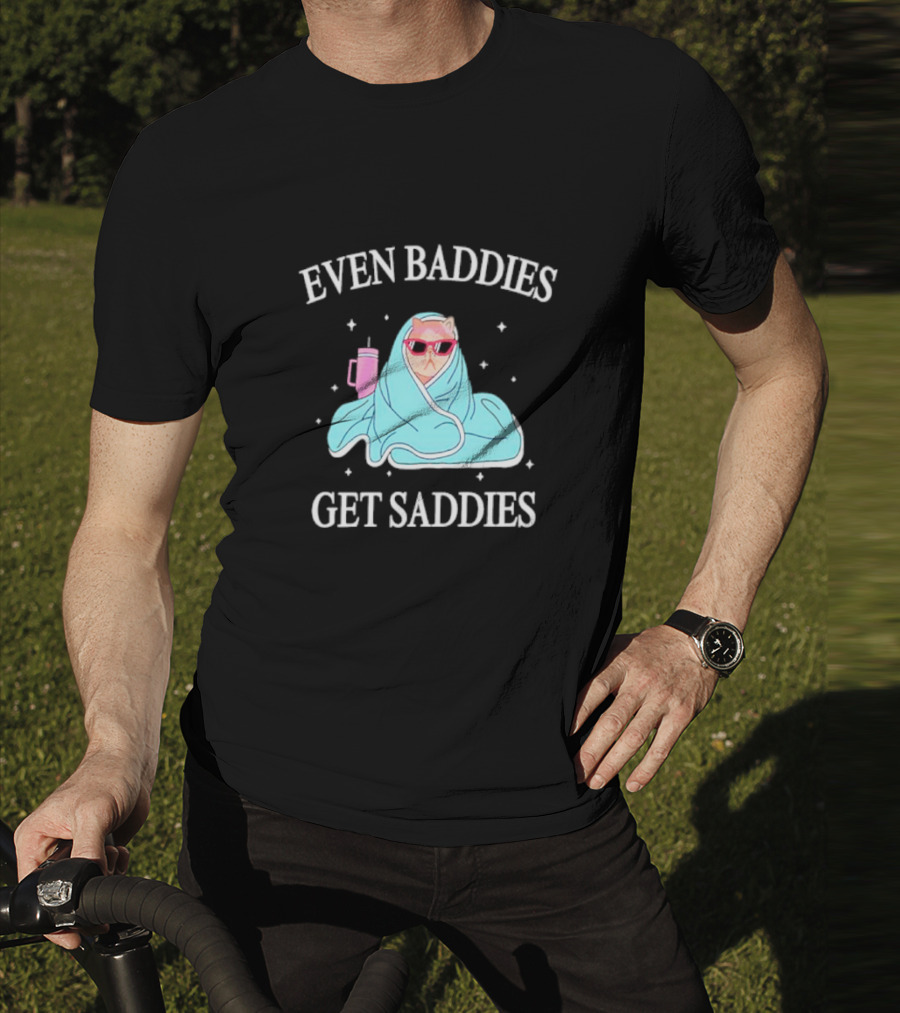 Even Baddies Get Saddies Cat With Sunglasses And Blanket T-Shirt