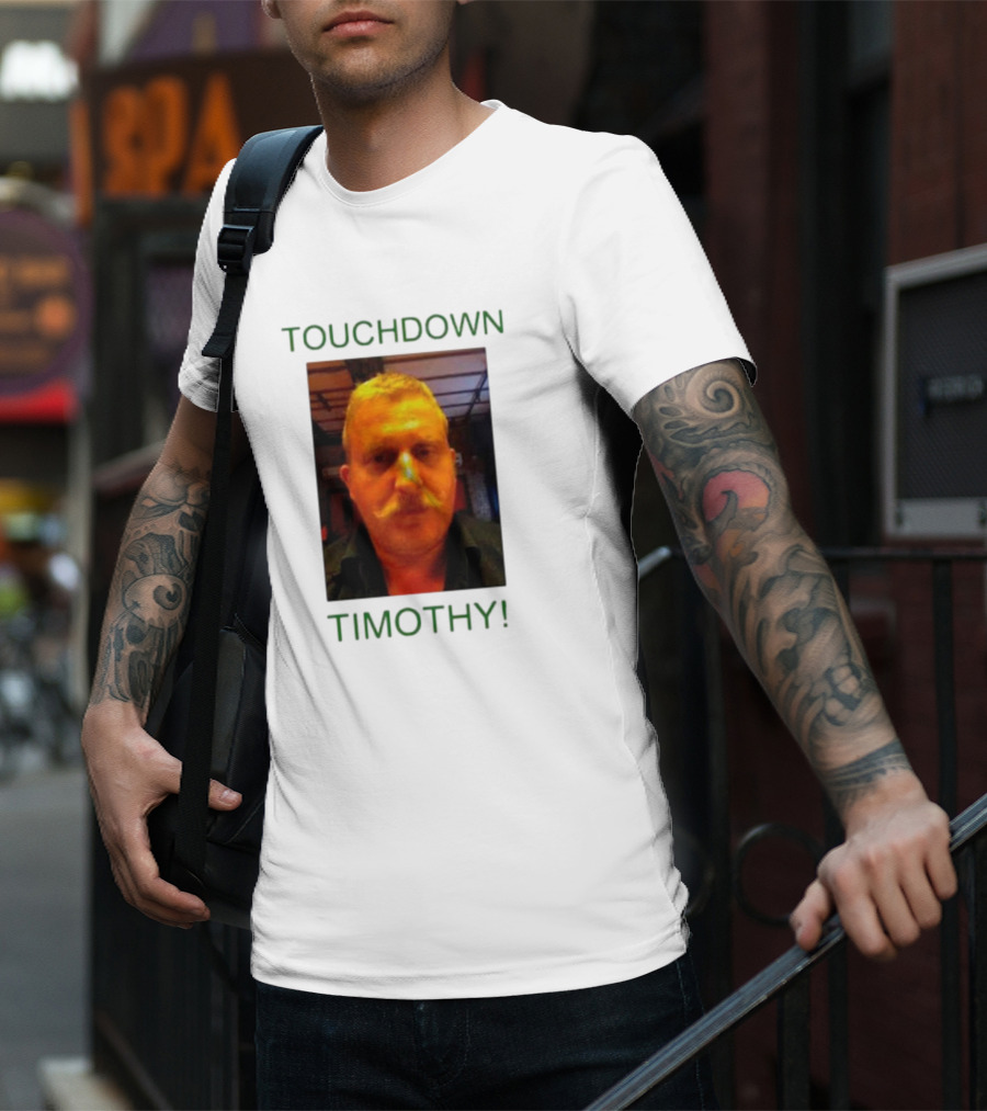 TOUCHDOWN TIMOTHY T-Shirt