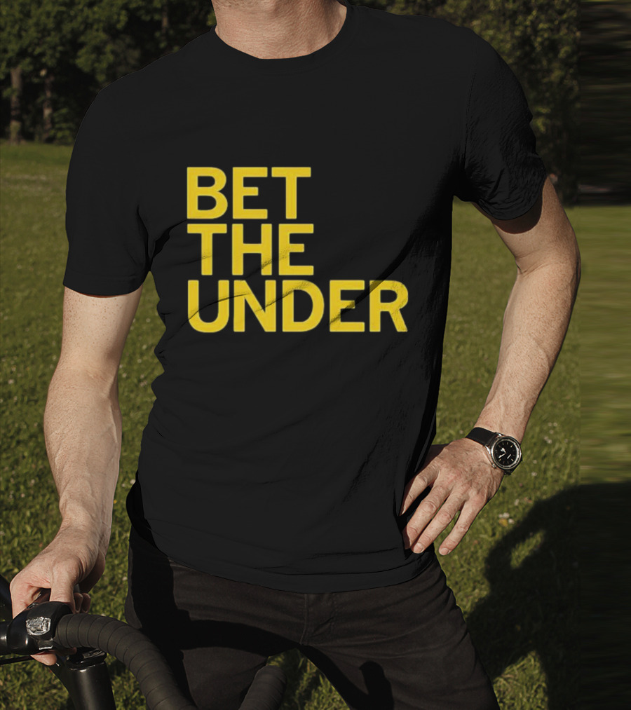 BET THE UNDER Sports Wagering Phrase T-Shirt
