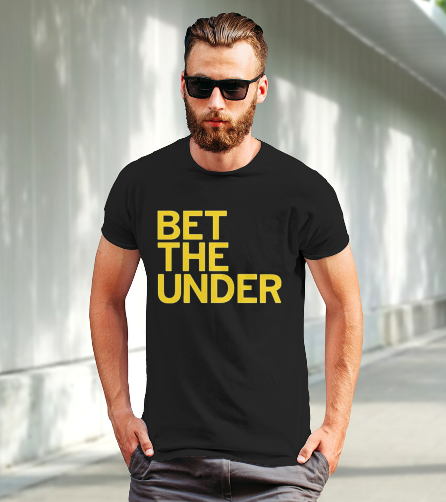 BET THE UNDER Sports Wagering Phrase T-Shirt