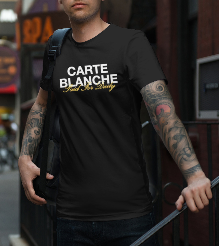 Carte Blanche Paid For Daily T-Shirt