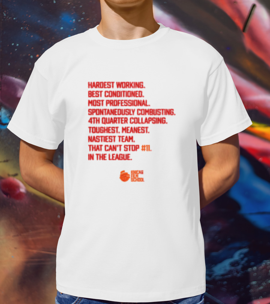 Hardest Working Best Conditioned Knicks Film School Toughest Meanest Team T-Shirt