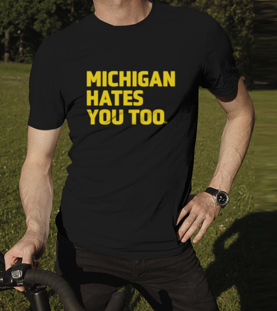 Michigan Hates You Too Bold Yellow Text Joke T-Shirt