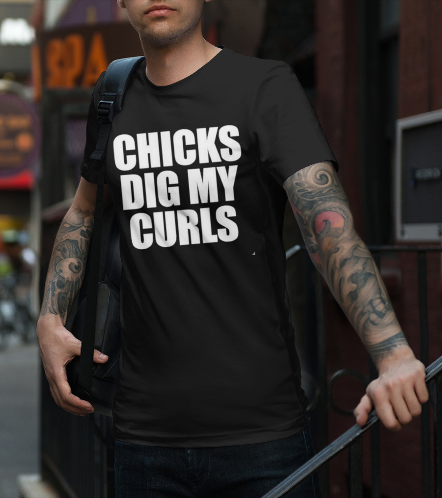 Chicks Dig My Curls Inspirational T-Shirt