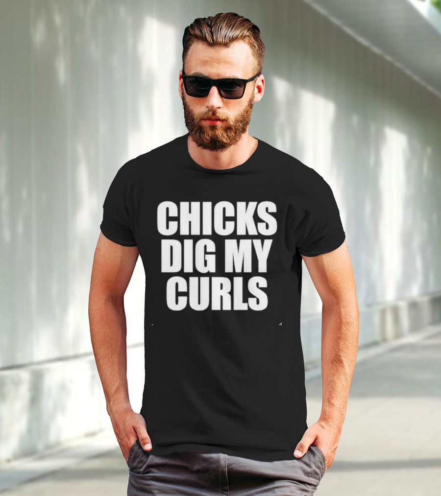 Chicks Dig My Curls Inspirational T-Shirt