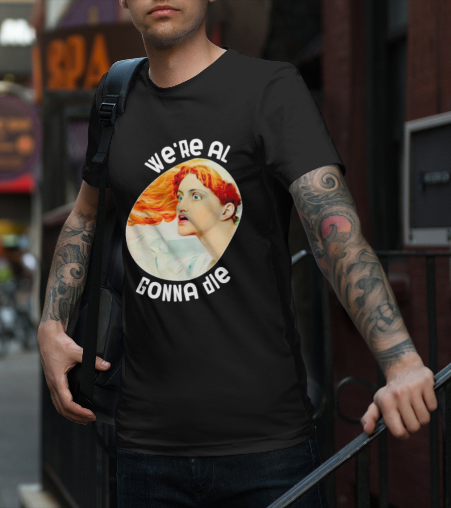 We're All Gonna Die Kassandra Greek Mythology T-Shirt