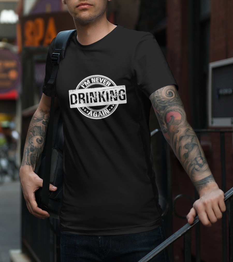 I’m Never Drinking Again Vintage Circle Stamp T-Shirt