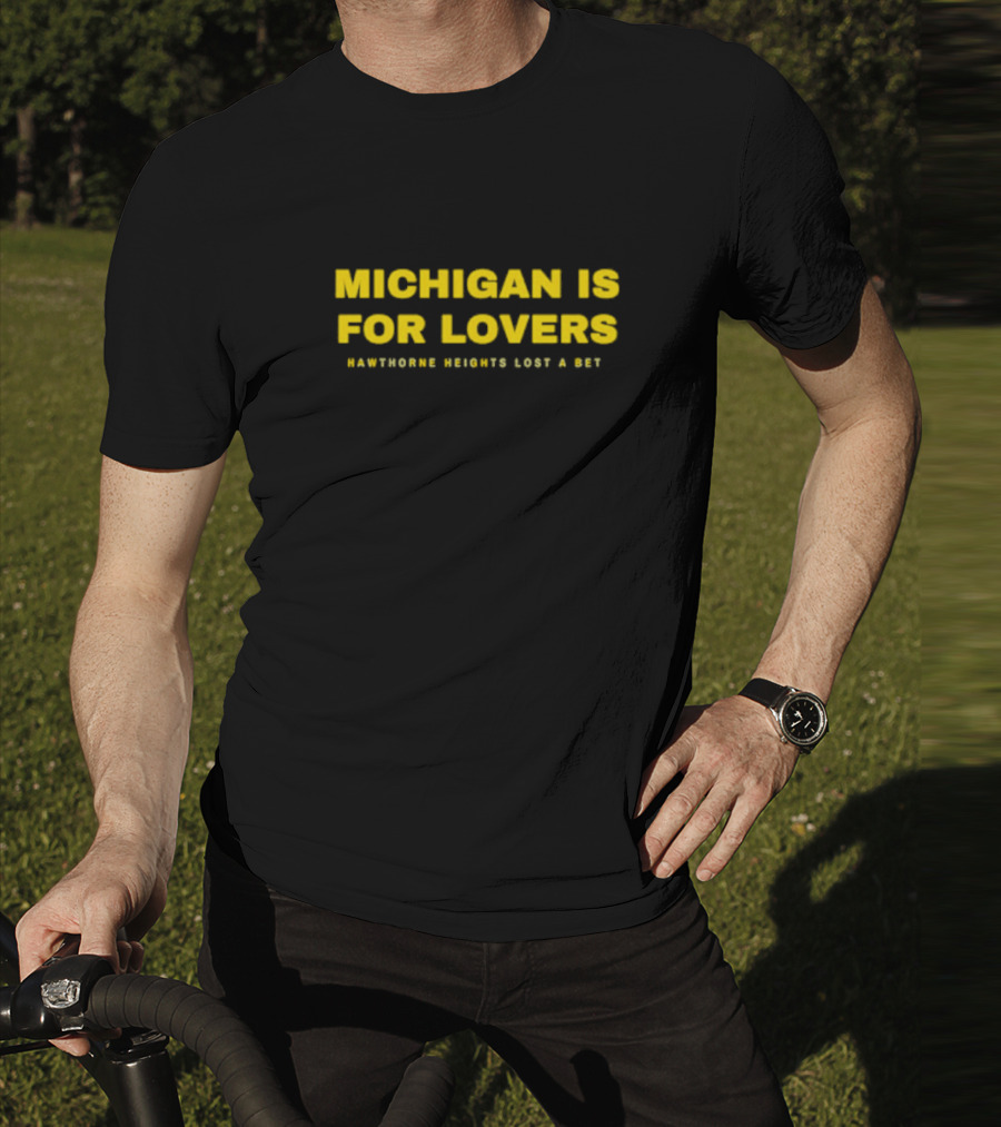 Michigan Is For Lovers Hawthorne Heights Lost A Bet T-Shirt