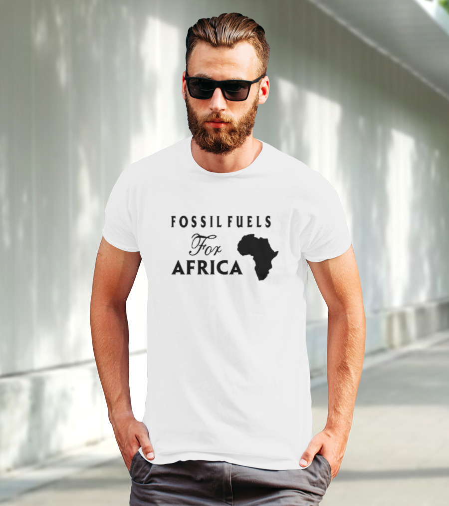 Fossil Fuels For Africa With Continent T-Shirt