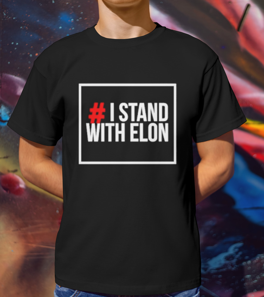 I Stand With Elon T-Shirt