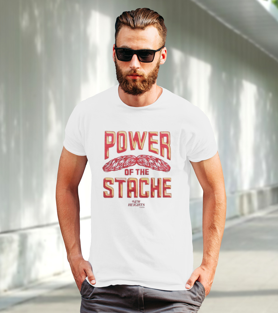 Power Of The Stache New Heights T-Shirt